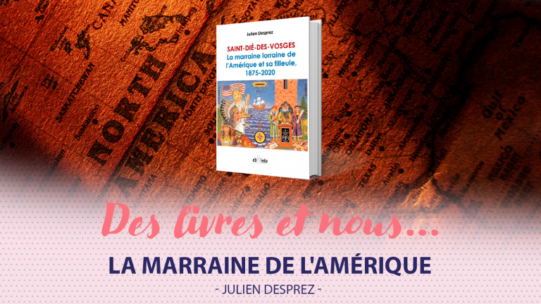 Saint-Dié-des-Vosges marraine de l’Amérique : mythe ou réalité ?